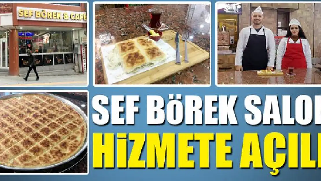 SEF BÖREK SALONU HİZMETE AÇILDI