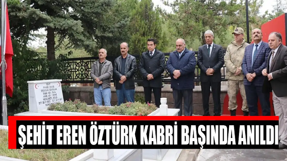 Şehit Eren Öztürk kabri başında anıldı