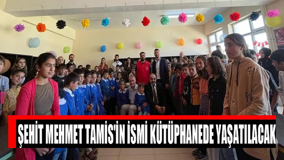 Şehit Mehmet Tamis'in ismi kütüphanede yaşatılacak