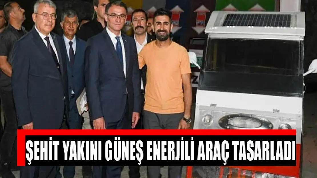 Şehit yakını güneş enerjili araç tasarladı