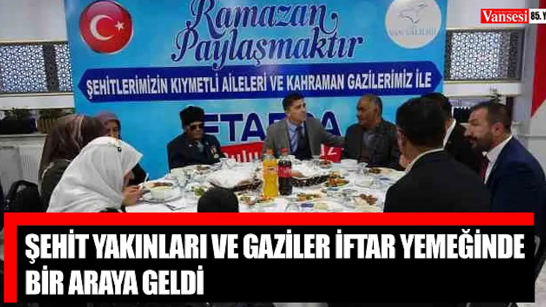 Şehit yakınları ve gaziler iftar yemeğinde bir araya geldi