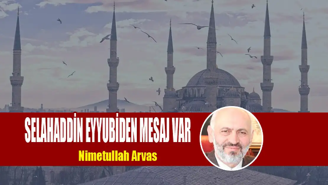 SELAHADDİN EYYUBİDEN MESAJ VAR