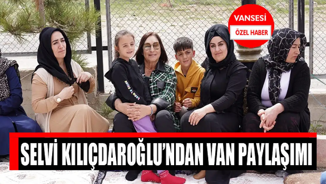 Selvi Kılıçdaroğlu'ndan Van paylaşımı