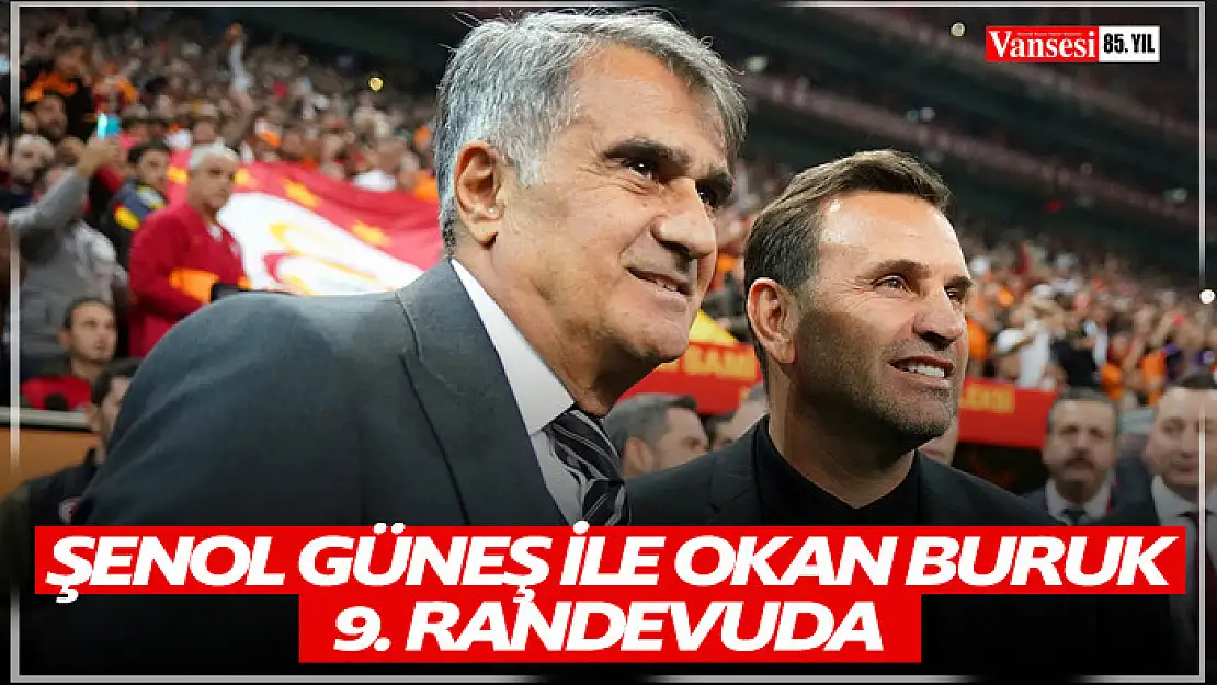 Şenol Güneş ile Okan Buruk 9. randevuda