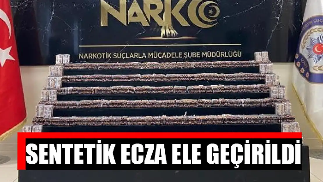 Sentetik ecza ele geçirildi