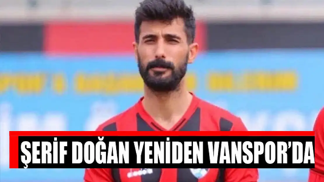 Şerif Doğan yeniden Vanspor'da