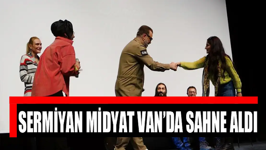 Sermiyan Midyat Van'da sahne aldı