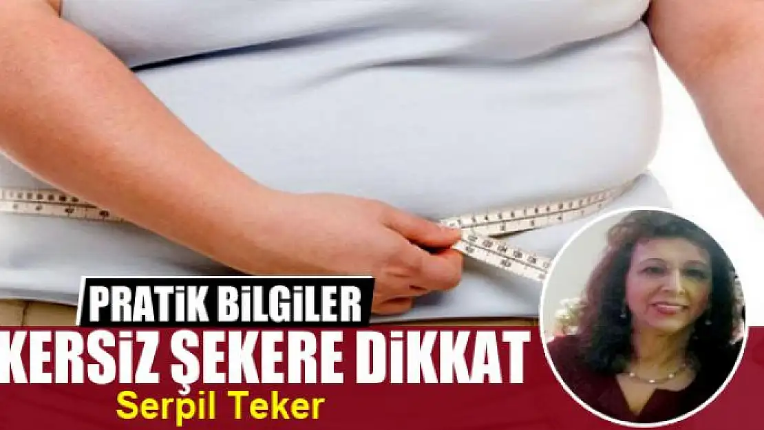 Şekersiz şekere dikkat