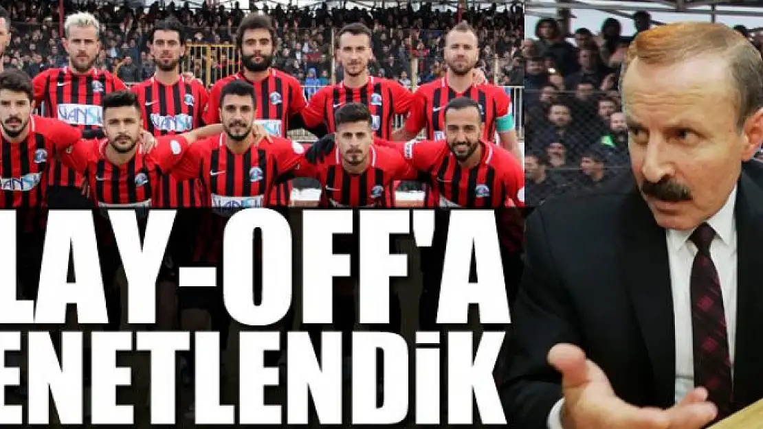 PLAY-OFF'A KENETLENDİK