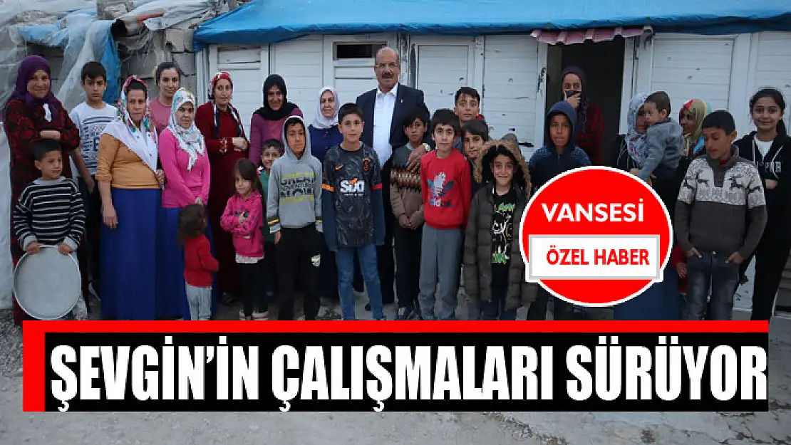 ŞEVGİN'İN ÇALIŞMALARI SÜRÜYOR