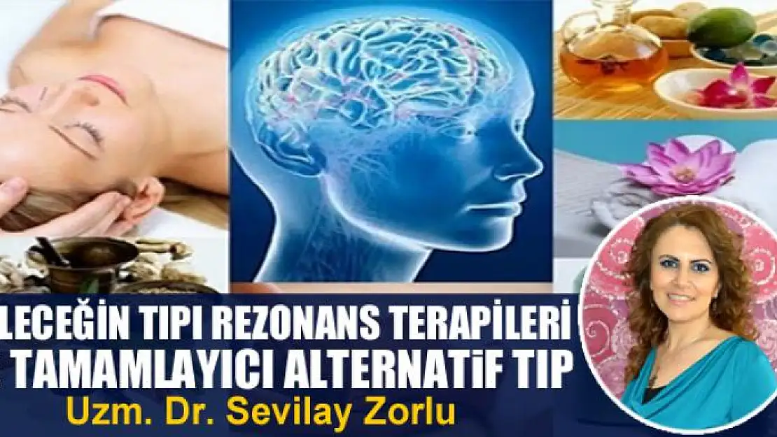 Geleceğin tıpı rezonans terapileri ve tamamlayıcı alternatif tıp