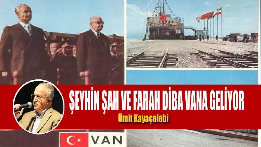 ŞEYHİN ŞAH VE FARAH DİBA VANA GELİYOR