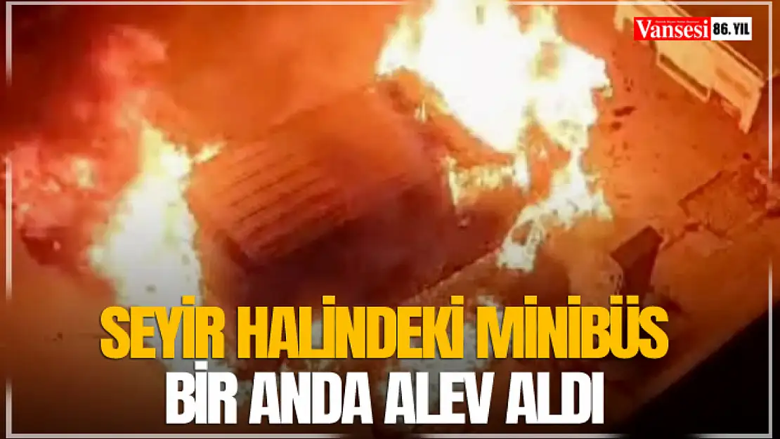 Seyir Halindeki Minibüs Bir Anda Alev Aldı