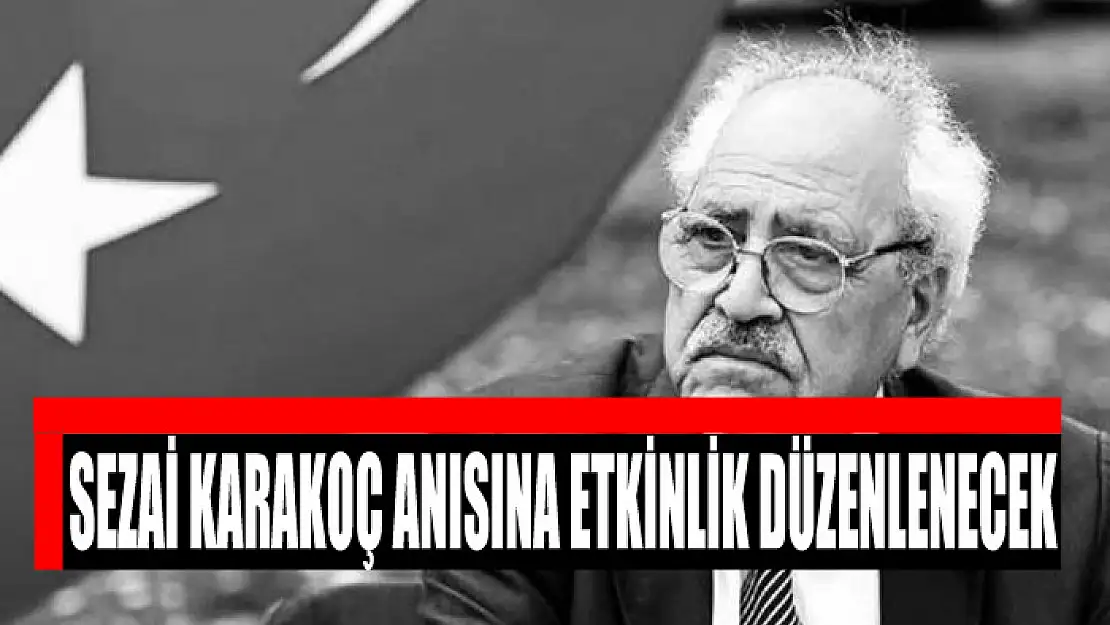 Sezai Karakoç anısına etkinlik düzenlenecek