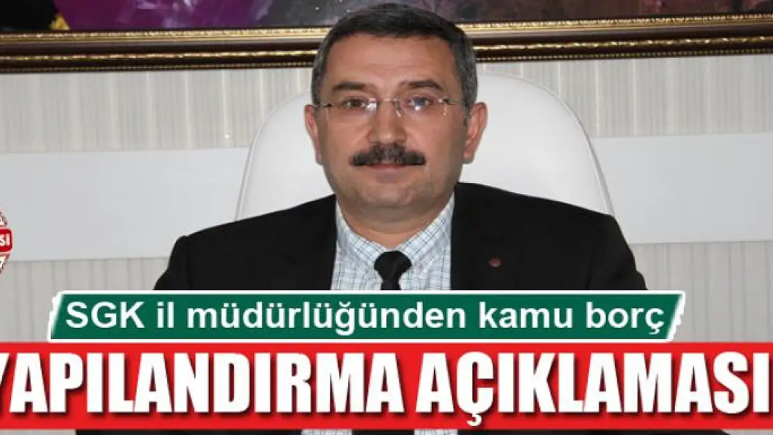 SGK il müdürlüğünden kamu borç yapılandırma açıklaması