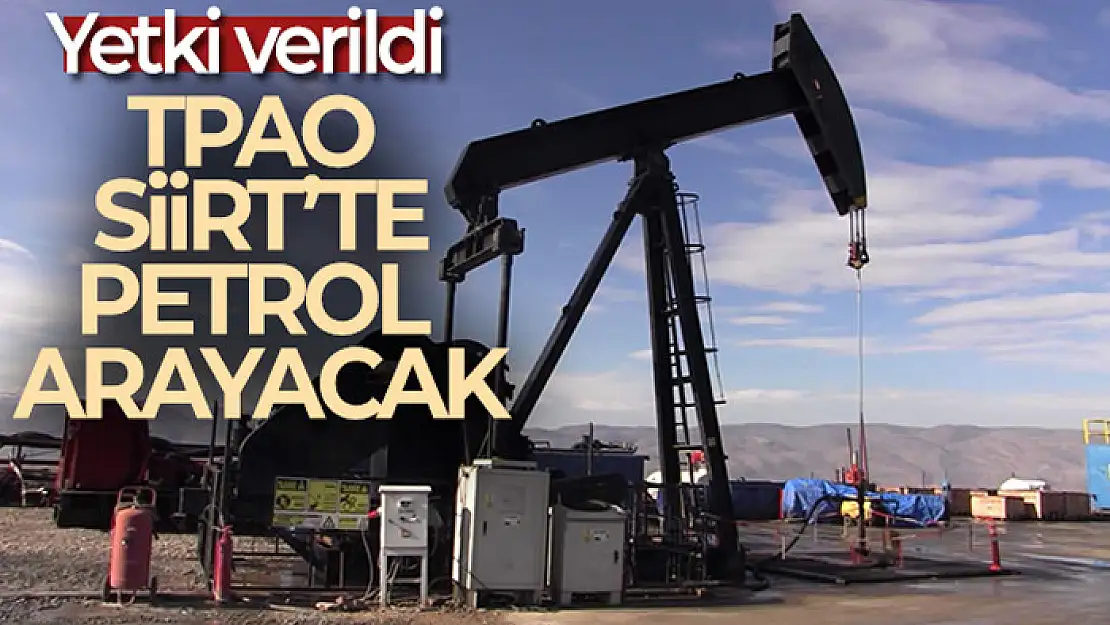 Siirt'te TPAO petrol arayacak