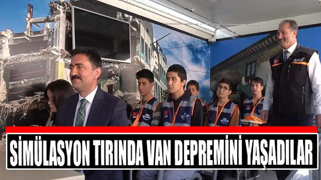 Simülasyon tırında Van depremini yaşadılar