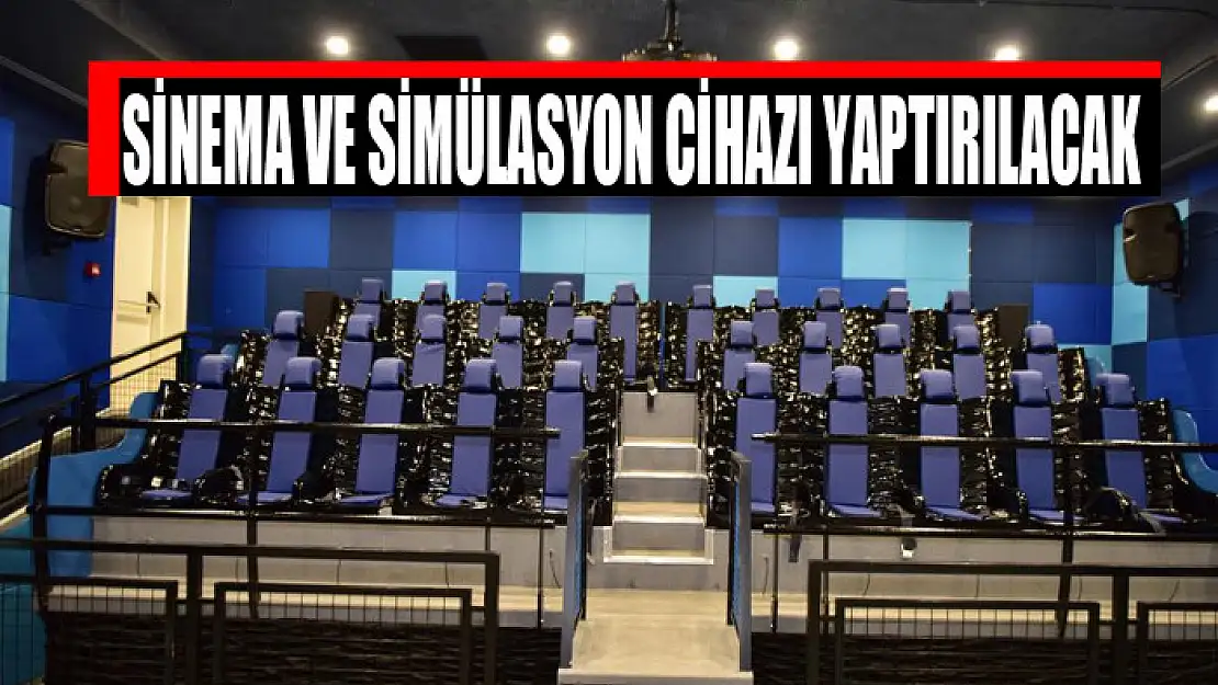 Sinema ve simülasyon cihazı yaptırılacak