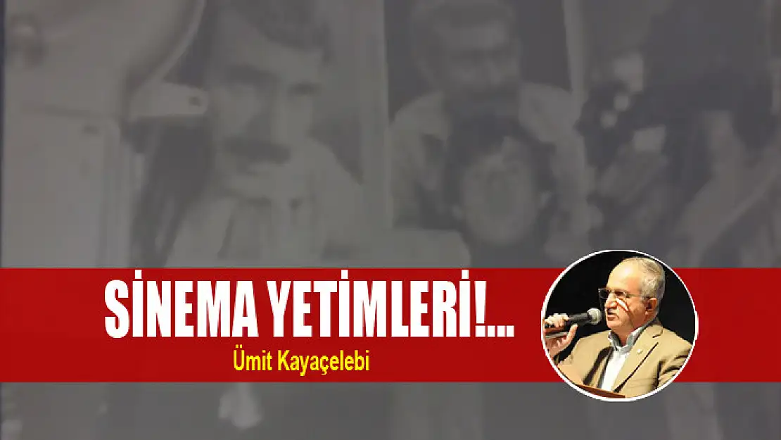 SİNEMA YETİMLERİ!...