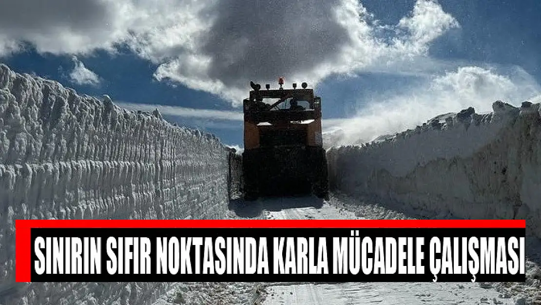 Sınırın sıfır noktasında karla mücadele çalışması