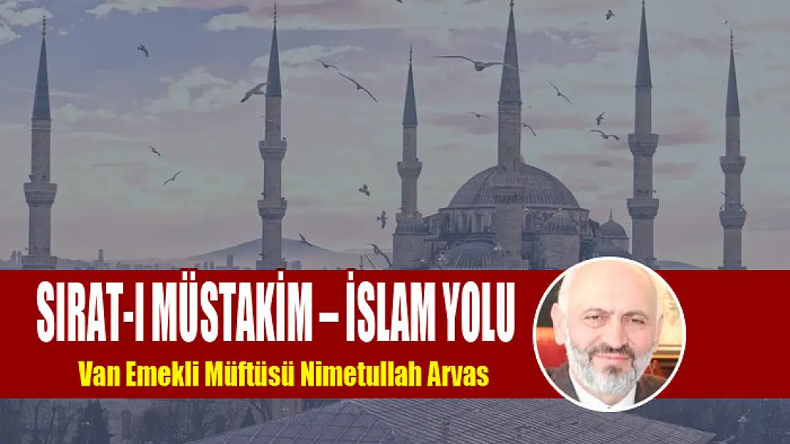 SIRAT-I MÜSTAKİM – İSLAM YOLU