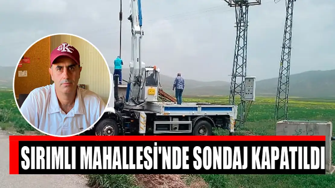 Sırımlı Mahallesi'nde sondaj kapatıldı