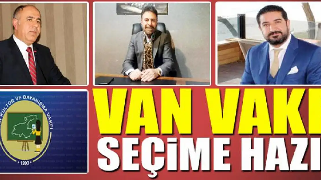 VAN VAKFI SEÇİME HAZIR