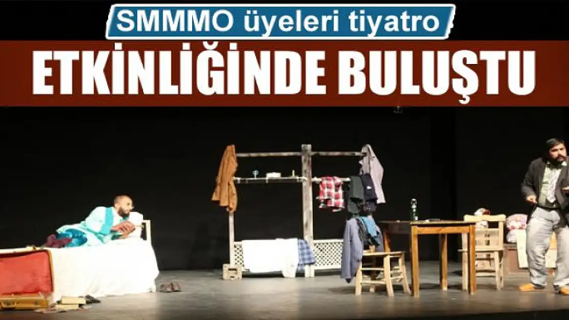 SMMMO üyeleri tiyatro etkinliğinde buluştu