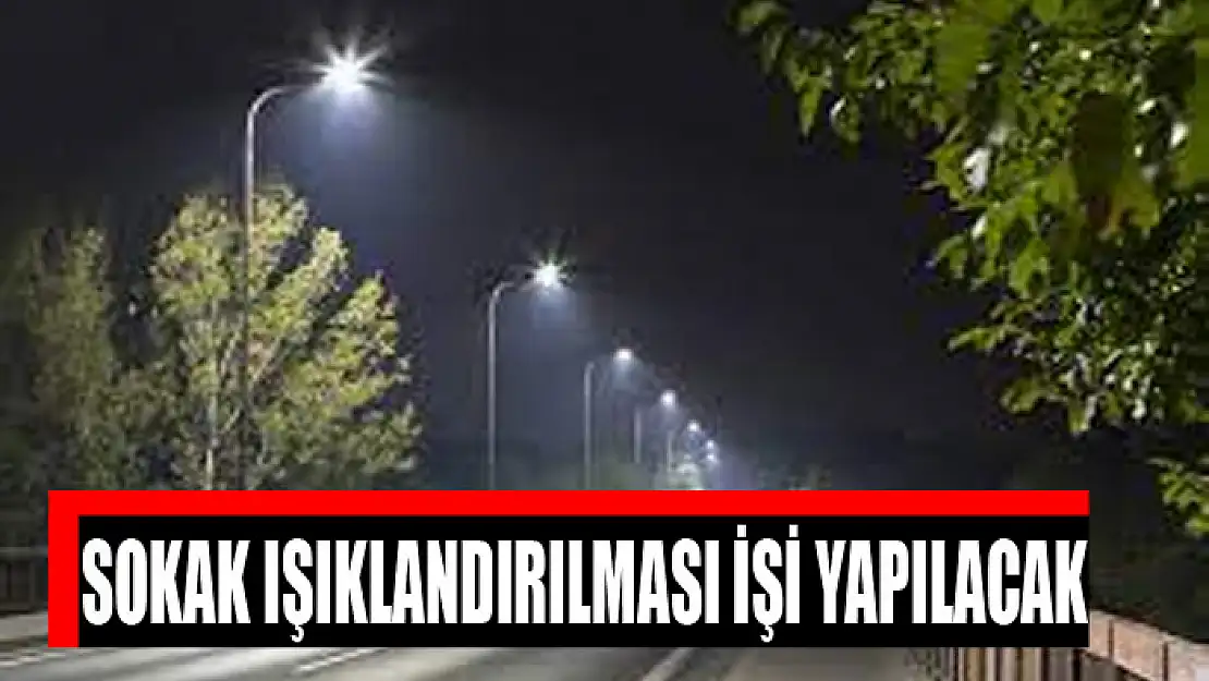 Sokak ışıklandırılması işi yapılacak