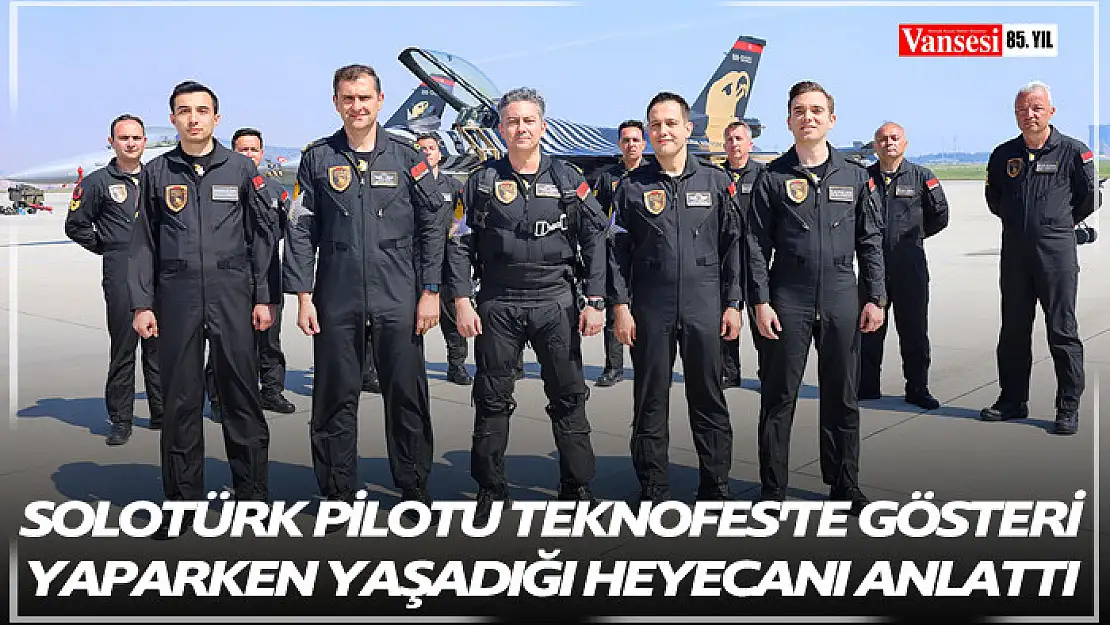 SOLOTÜRK pilotu TEKNOFES'te gösteri yaparken yaşadığı heyecanı anlattı