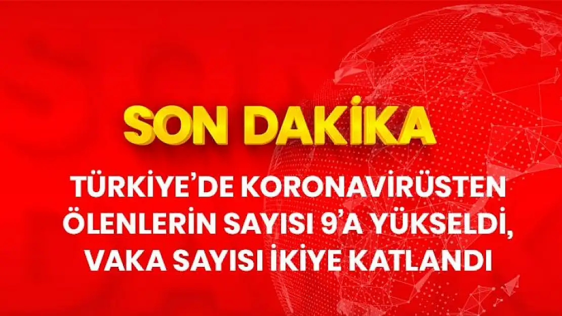 Türkiye'de koronavirüsten ölenlerin sayısı 9'a, vaka sayısı 670'e yükseldi