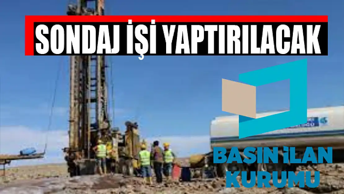 Sondaj işi yaptırılacak