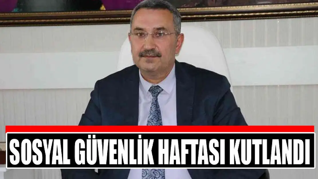 Sosyal Güvenlik Haftası kutlandı