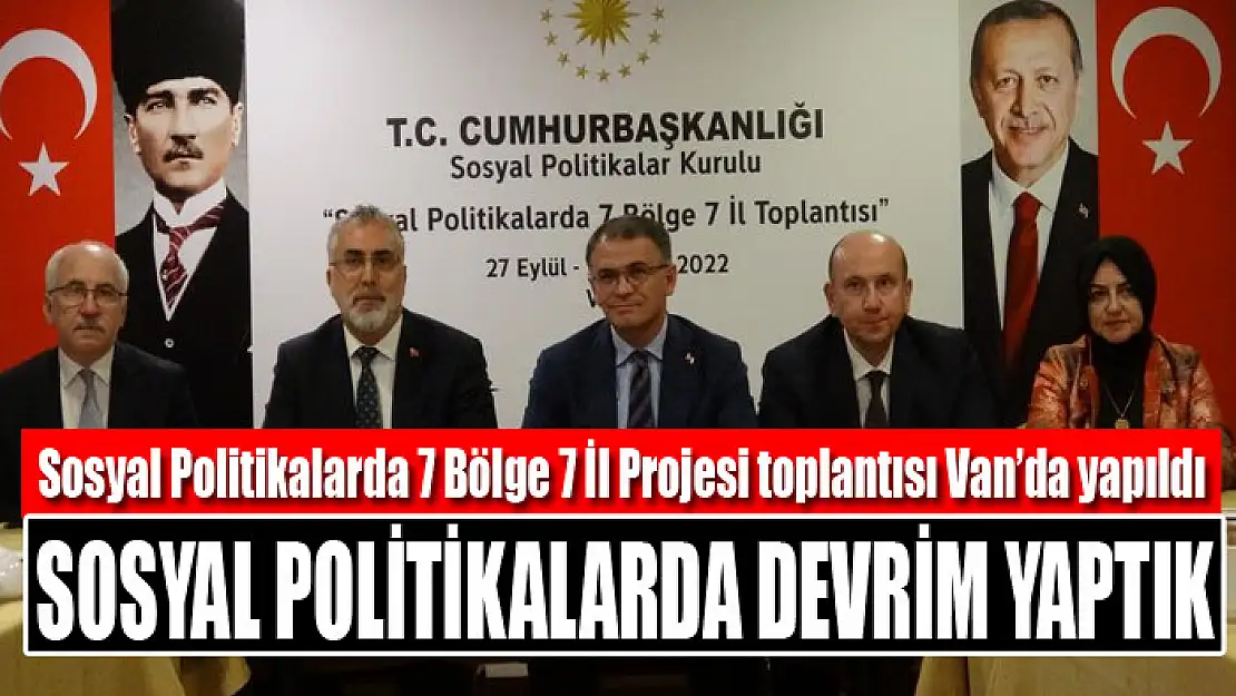 Sosyal Politikalarda 7 Bölge 7 İl Projesi toplantısı Van'da yapıldı