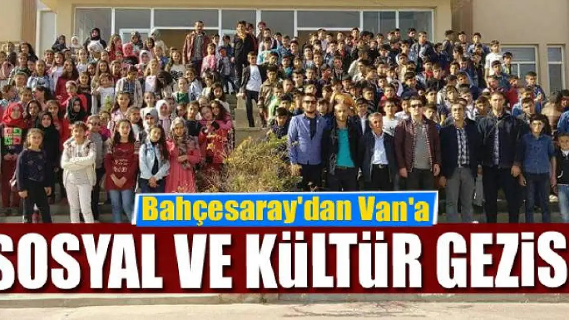 Bahçesaray'dan Van'a sosyal ve kültür gezisi 