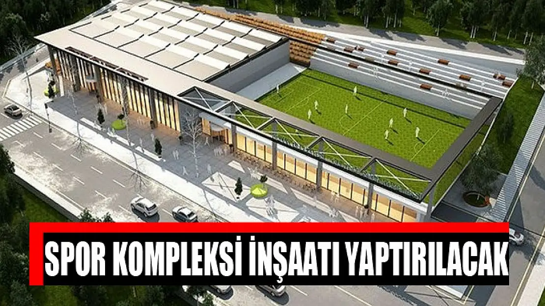 Spor kompleksi inşaatı yaptırılacak