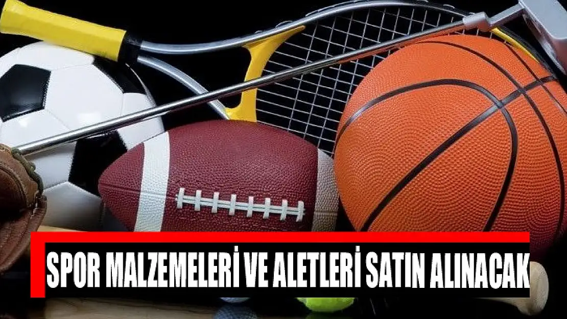 Spor malzemeleri ve aletleri satın alınacak