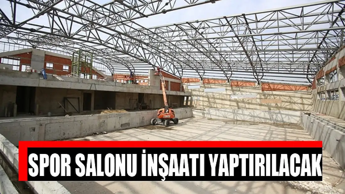 Spor salonu inşaatı yaptırılacak