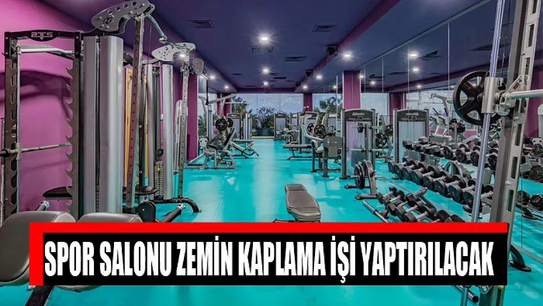 Spor salonu zemin kaplama işi yaptırılacak