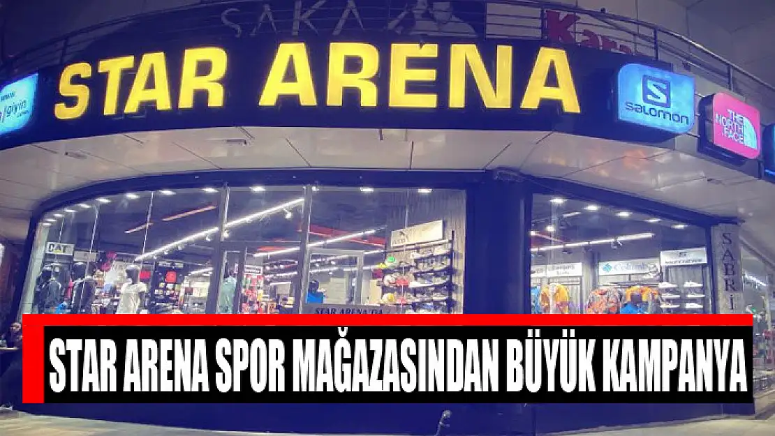 STAR ARENA SPOR MAĞAZASINDAN BÜYÜK KAMPANYA