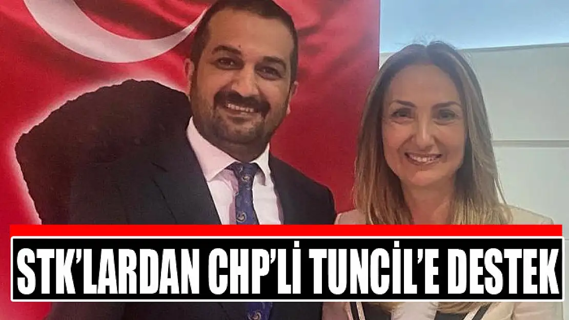 STK'LARDAN CHP'Lİ TUNCİL'E DESTEK