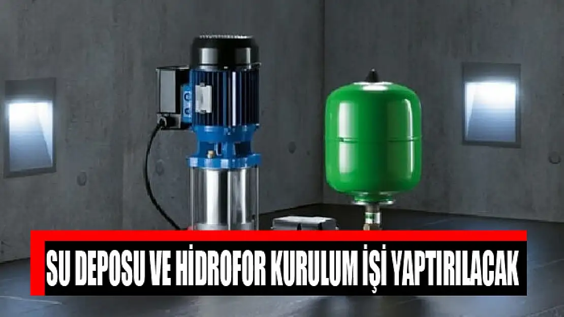 Su deposu ve hidrofor kurulum işi yaptırılacak