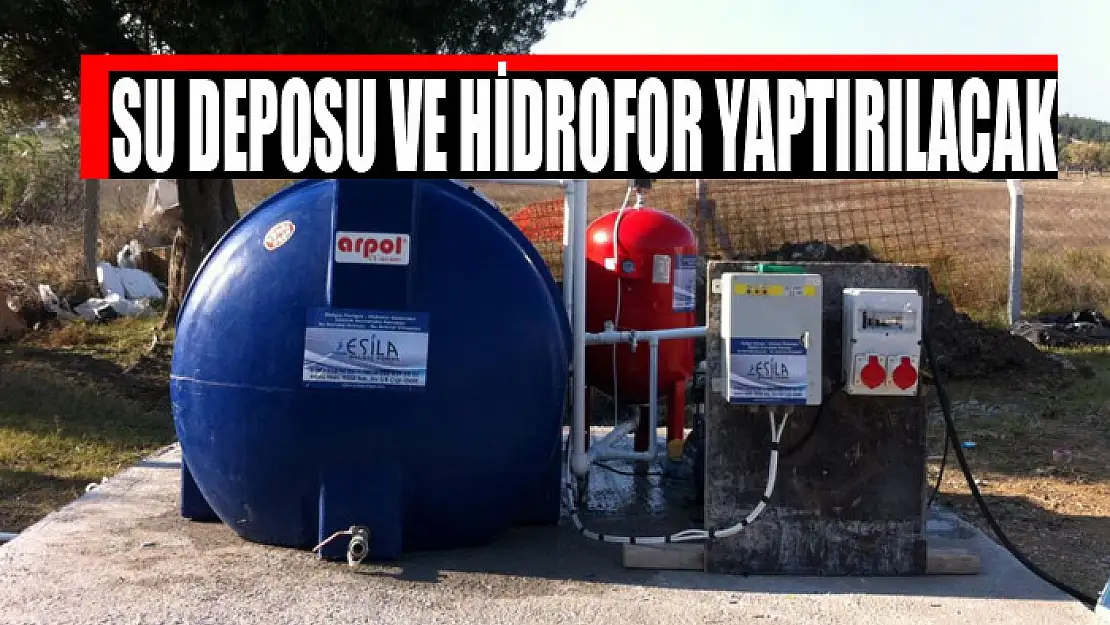 Su deposu ve hidrofor yaptırılacak