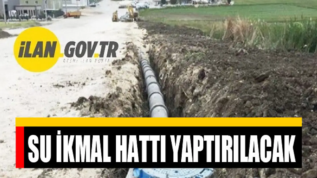 Su ikmal hattı yaptırılacak