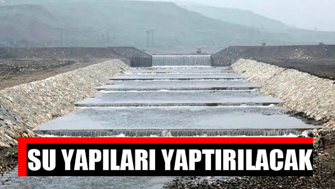 Su yapıları yaptırılacak