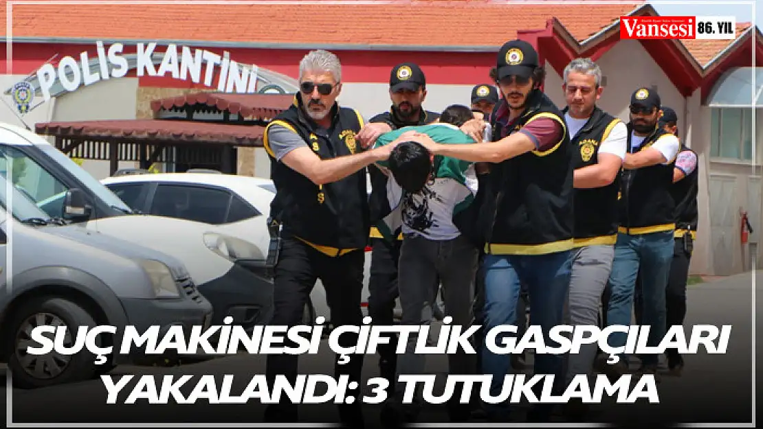 Suç makinesi çiftlik gaspçıları yakalandı: 3 tutuklama