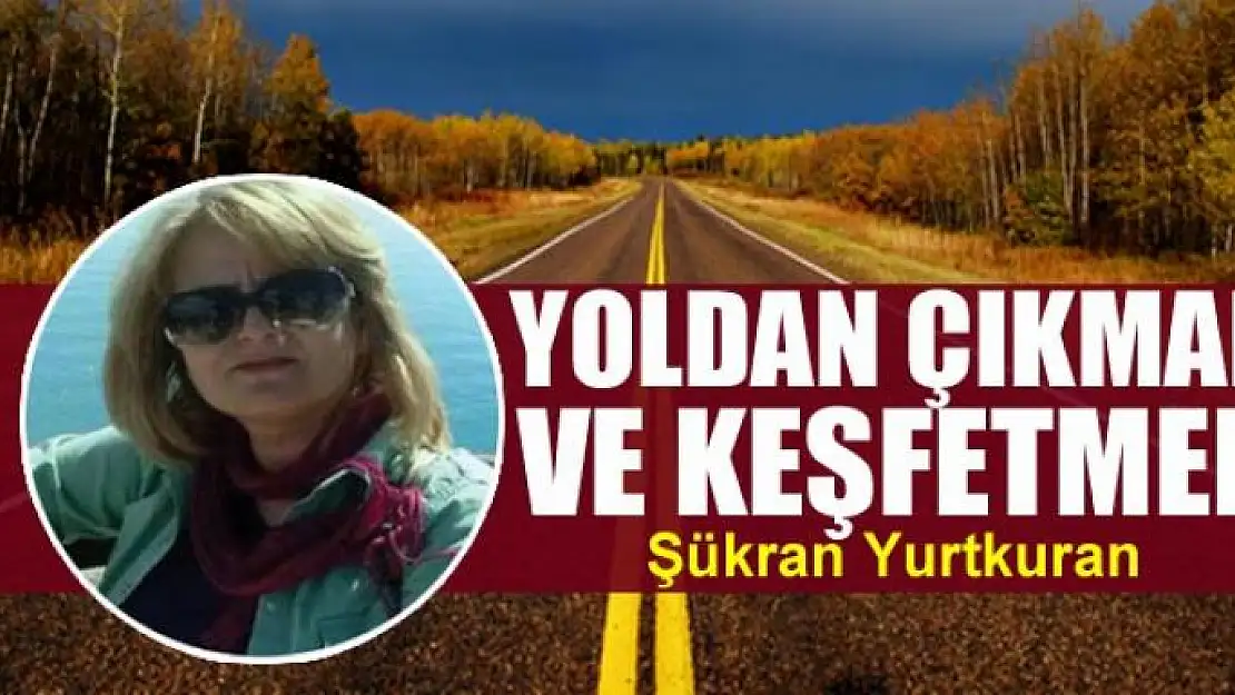 Yoldan çıkmak ve keşfetmek