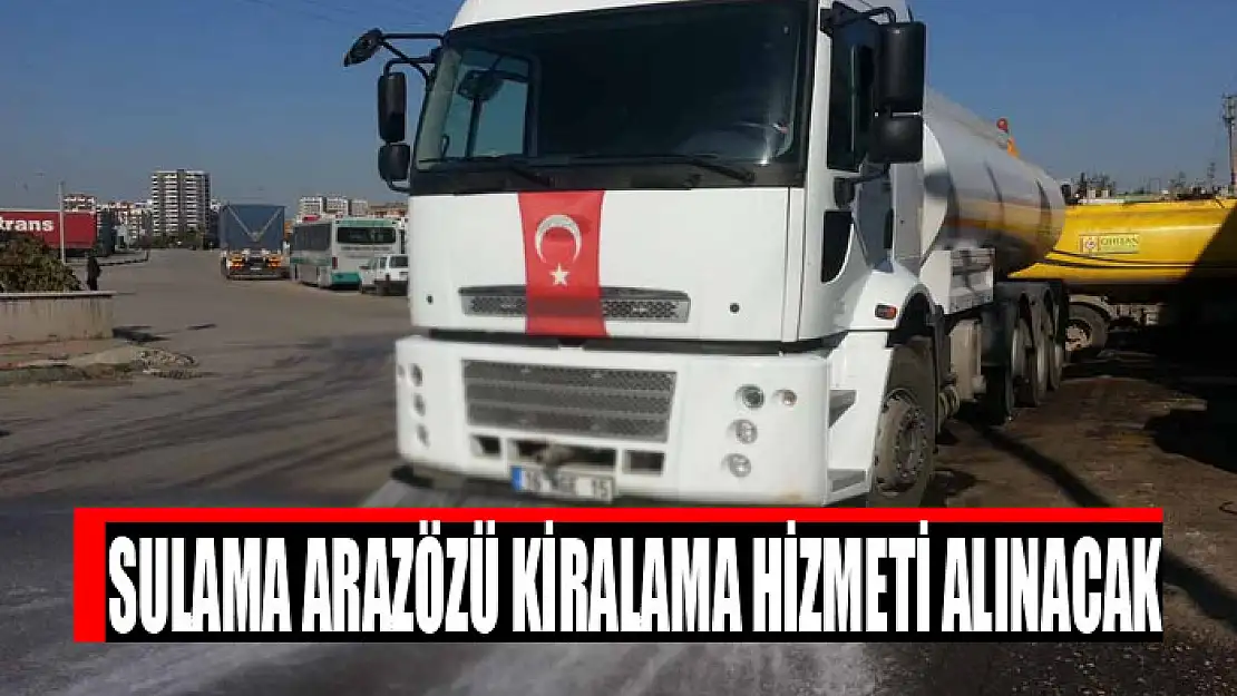 Sulama arazözü kiralama hizmeti alınacak