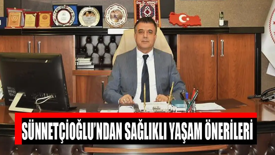 Sünnetçioğlu'ndan sağlıklı yaşam önerileri