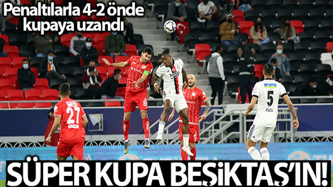 Süper Kupa'nın sahibi Beşiktaş!